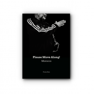 Please Move Along! Morocco. Florian Renz Photography Zine #4